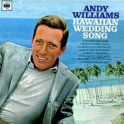 Hawaiian Wedding Song on Hawaiian Wedding Song   Andy   Williams